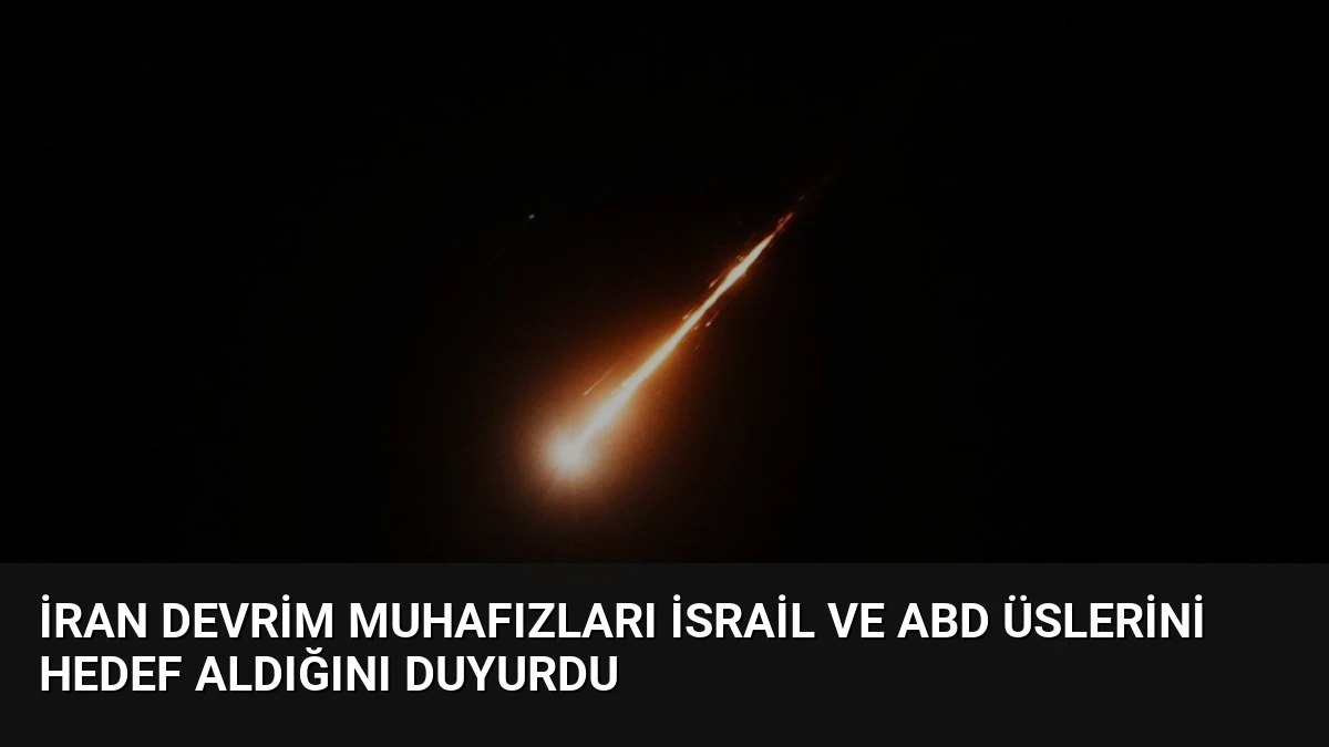 İran Devrim Muhafızları İsrail ve ABD Üslerini Hedef Aldığını Duyurdu