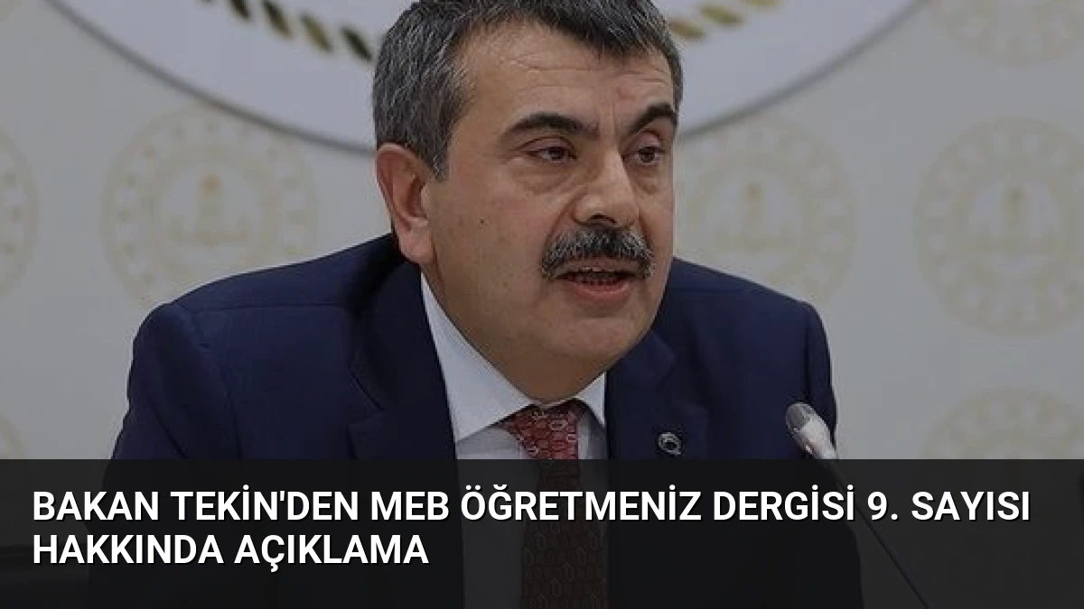 Bakan Tekin’den MEB ÖğretmenİZ Dergisi 9. Sayısı Hakkında Açıklama