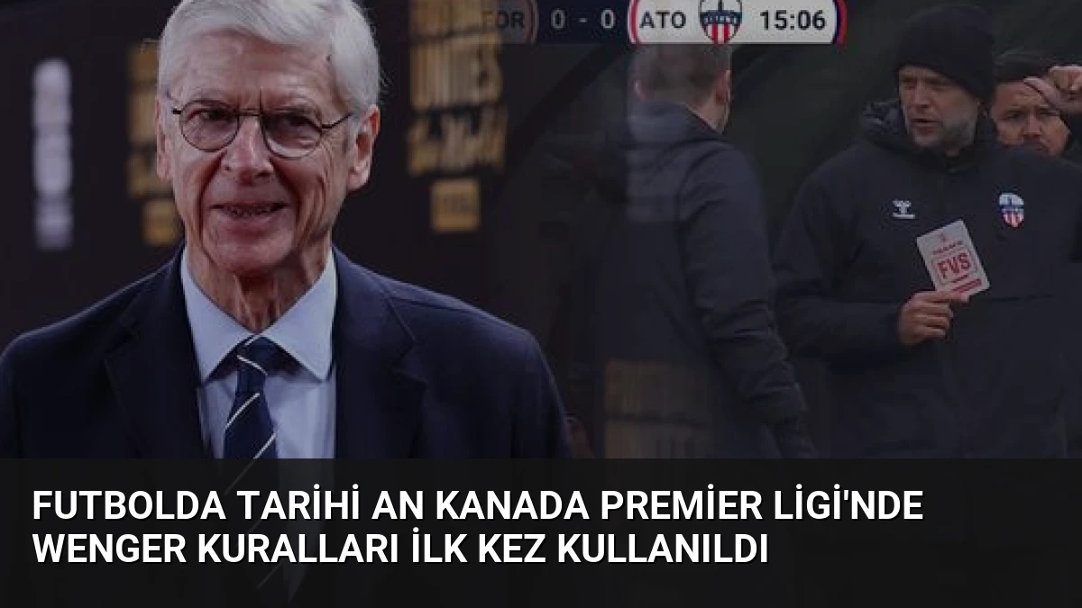 Futbolda Tarihi An Kanada Premier Ligi’nde Wenger Kuralları İlk Kez Kullanıldı