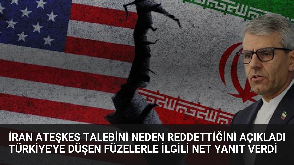 İran Ateşkes Talebini Neden Reddettiğini Açıkladı Türkiye’ye Düşen Füzelerle İlgili Net Yanıt Verdi