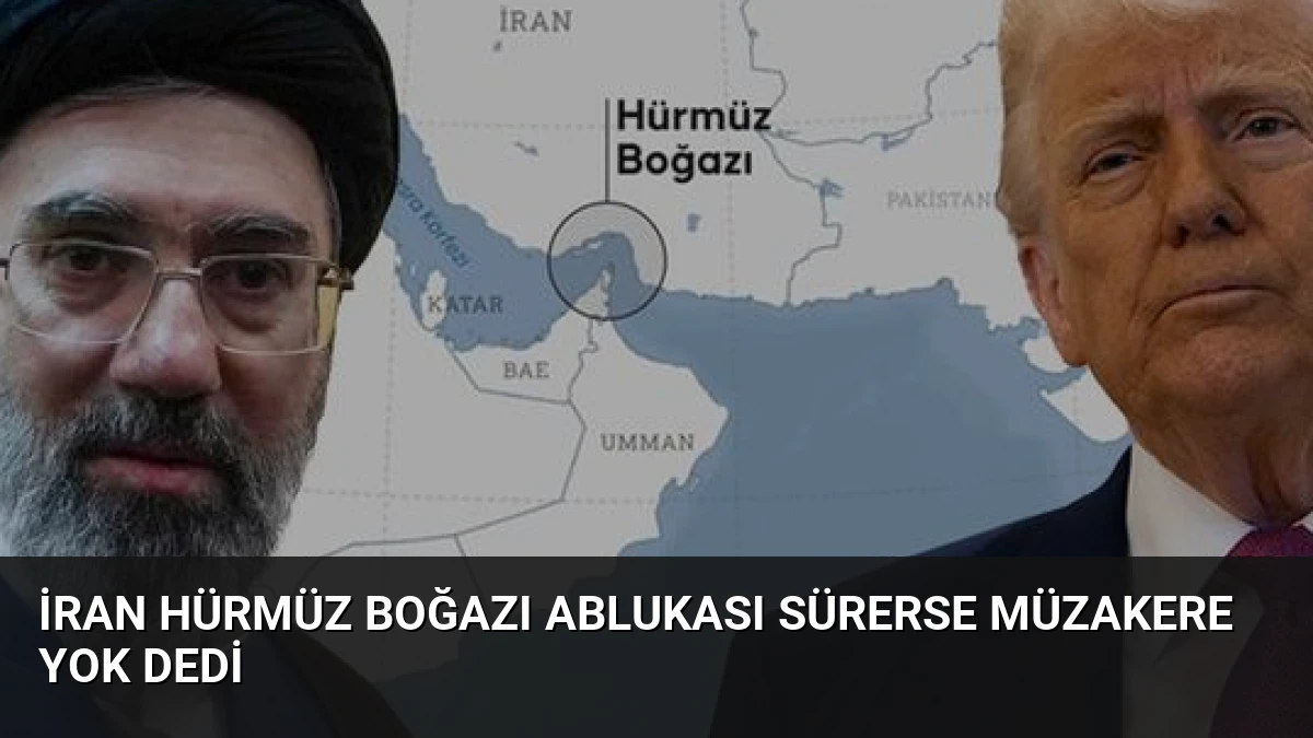 İran Hürmüz Boğazı Ablukası Sürerse Müzakere Yok Dedi