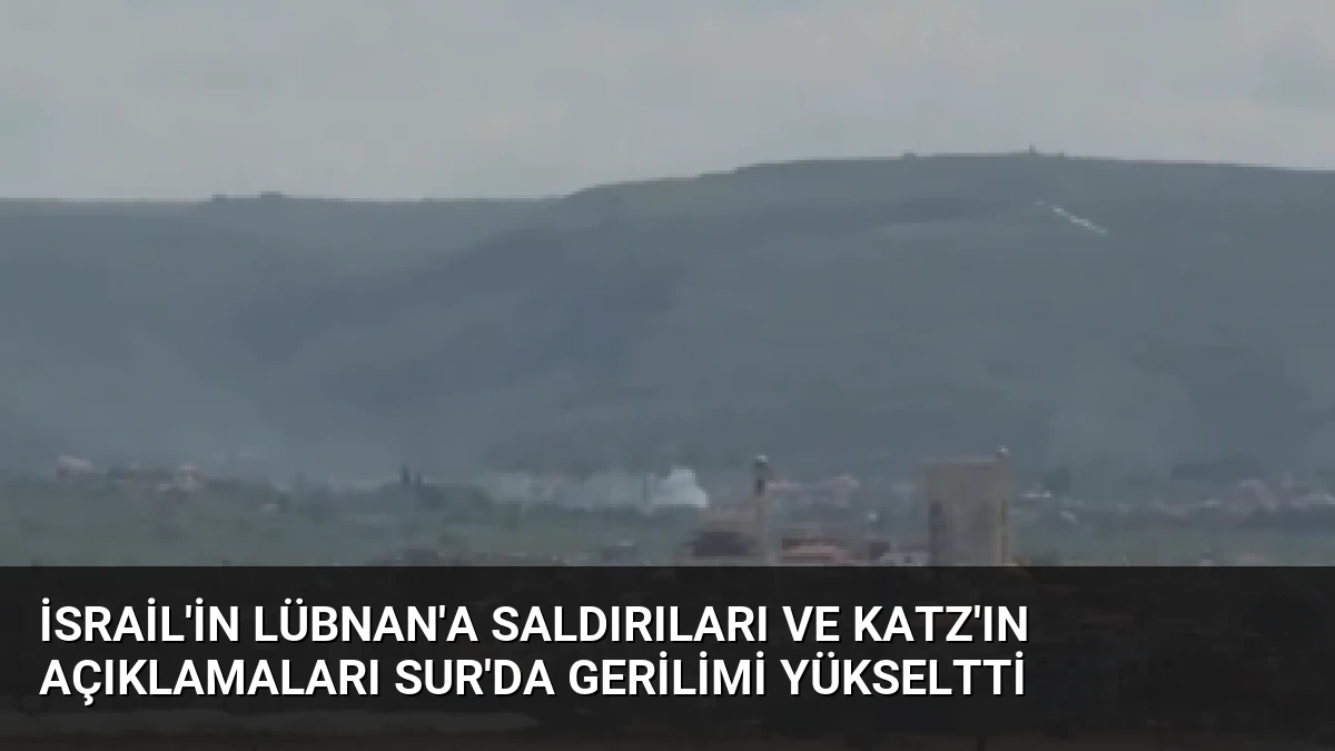 İsrail’in Lübnan’a Saldırıları ve Katz’ın Açıklamaları Sur’da Gerilimi Yükseltti
