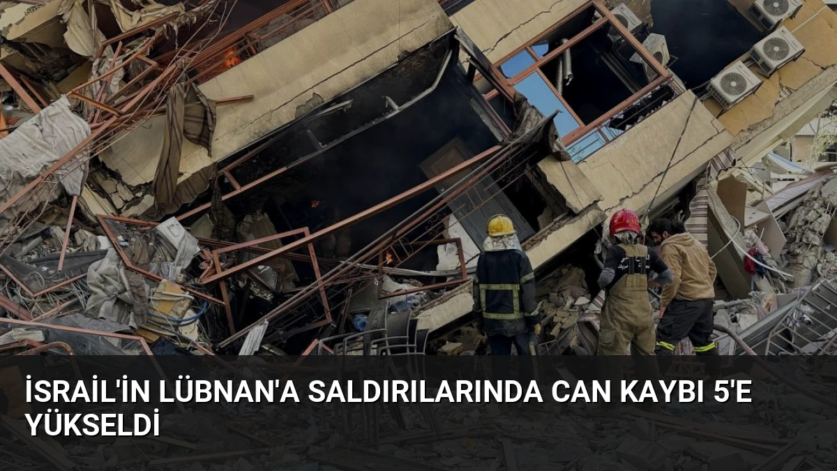 İsrail’in Lübnan’a Saldırılarında Can Kaybı 5’e Yükseldi
