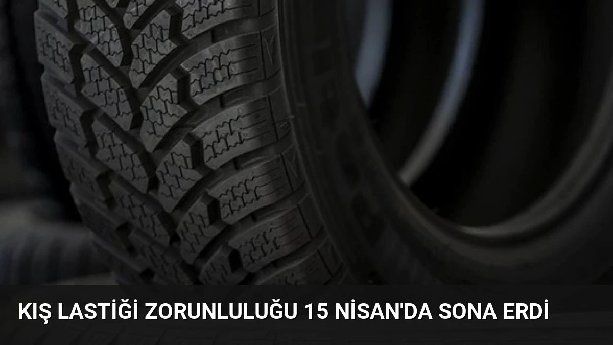 Kış Lastiği Zorunluluğu 15 Nisan’da Sona Erdi