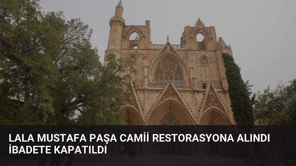 Lala Mustafa Paşa Camii Restorasyona Alındı İbadete Kapatıldı