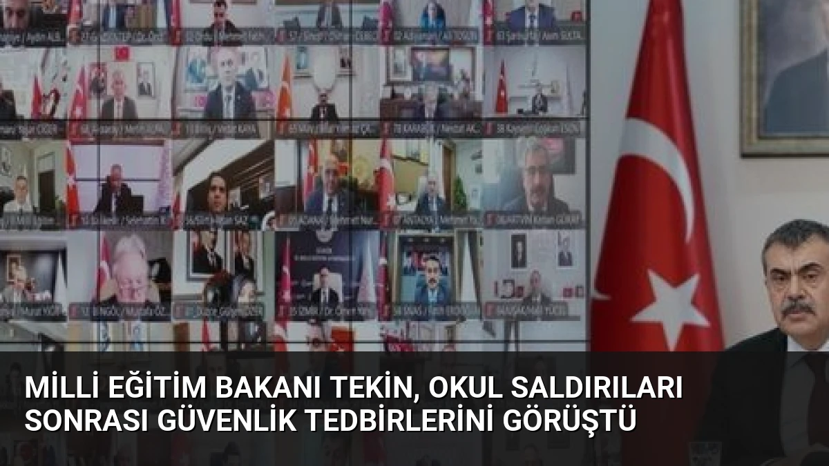 Milli Eğitim Bakanı Tekin, Okul Saldırıları Sonrası Güvenlik Tedbirlerini Görüştü