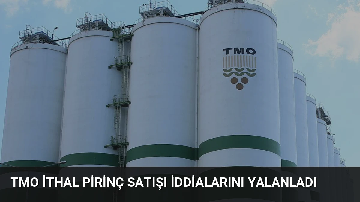 TMO İthal Pirinç Satışı İddialarını Yalanladı