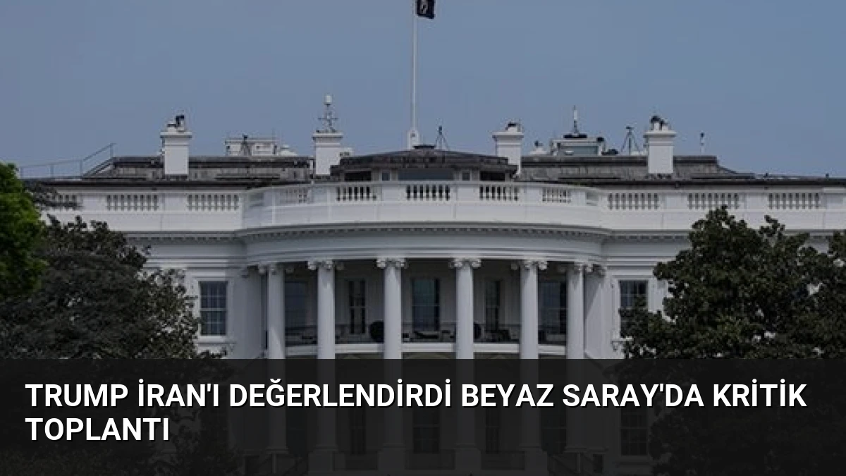 Trump İran’ı Değerlendirdi Beyaz Saray’da Kritik Toplantı