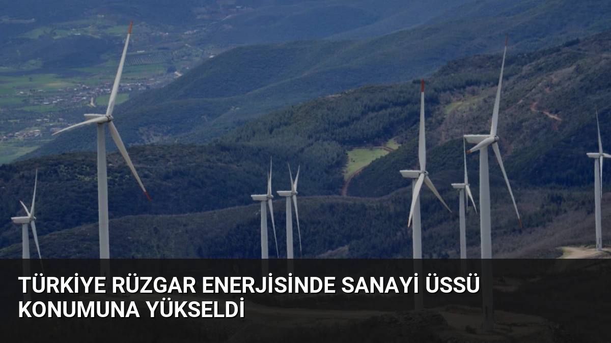 Türkiye Rüzgar Enerjisinde Sanayi Üssü Konumuna Yükseldi