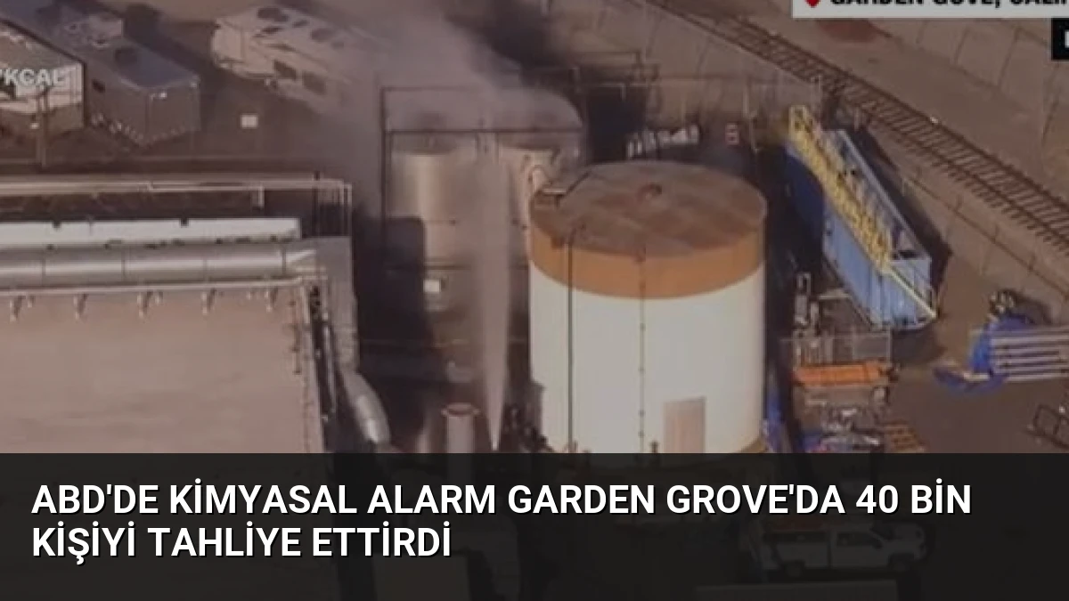 ABD’de Kimyasal Alarm Garden Grove’da 40 Bin Kişiyi Tahliye Ettirdi