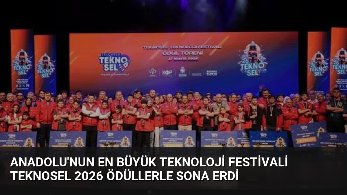 Anadolu’nun En Büyük Teknoloji Festivali TEKNOSEL 2026 Ödüllerle Sona Erdi