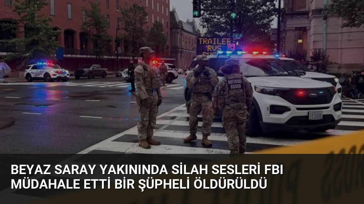 Beyaz Saray Yakınında Silah Sesleri FBI Müdahale Etti Bir Şüpheli Öldürüldü