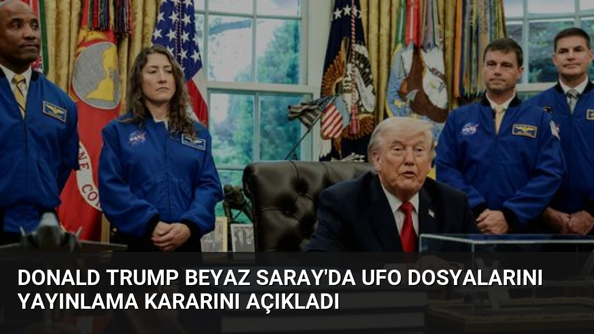 Donald Trump Beyaz Saray’da UFO Dosyalarını Yayınlama Kararını Açıkladı