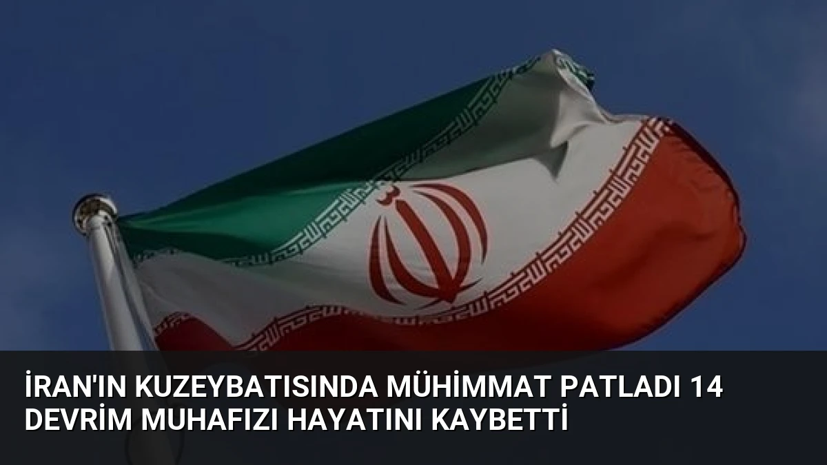 İran’ın Kuzeybatısında Mühimmat Patladı 14 Devrim Muhafızı Hayatını Kaybetti