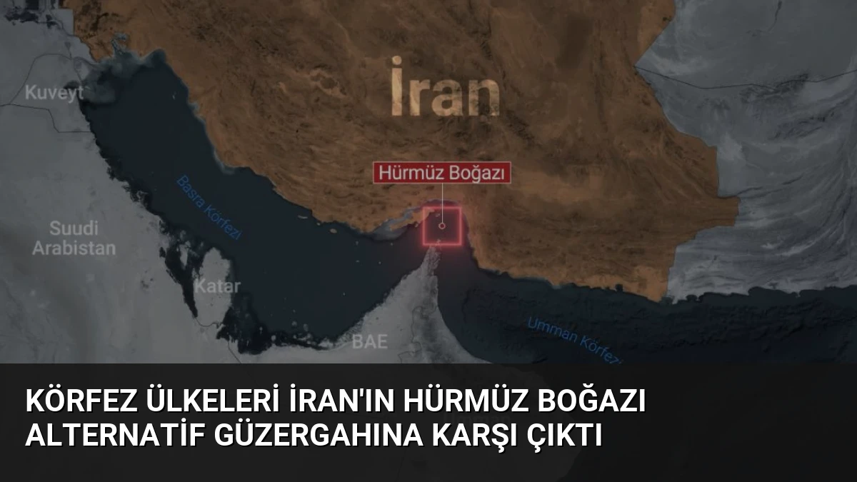 Körfez Ülkeleri İran’ın Hürmüz Boğazı Alternatif Güzergahına Karşı Çıktı