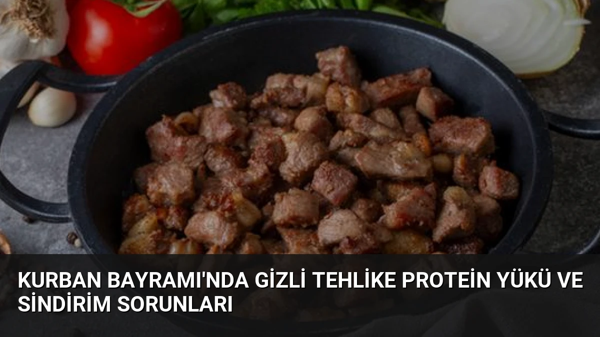 Kurban Bayramı’nda Gizli Tehlike Protein Yükü ve Sindirim Sorunları