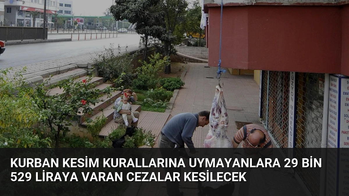 Kurban Kesim Kurallarına Uymayanlara 29 Bin 529 Liraya Varan Cezalar Kesilecek