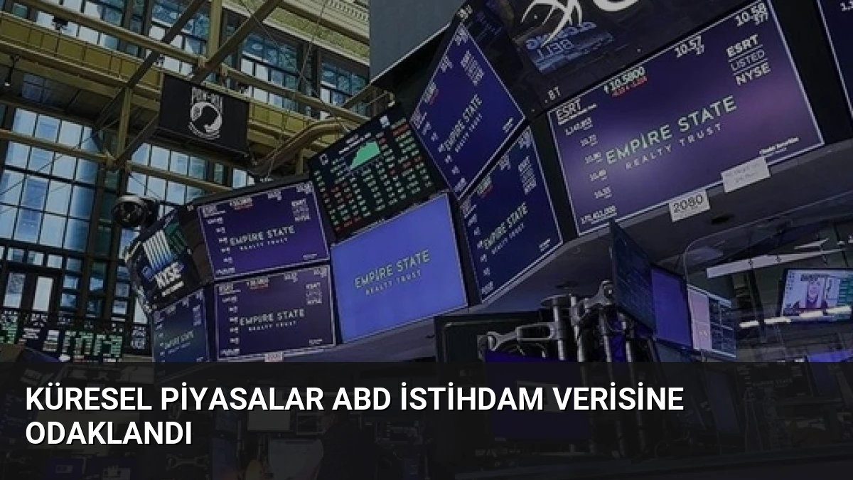 Küresel Piyasalar ABD İstihdam Verisine Odaklandı
