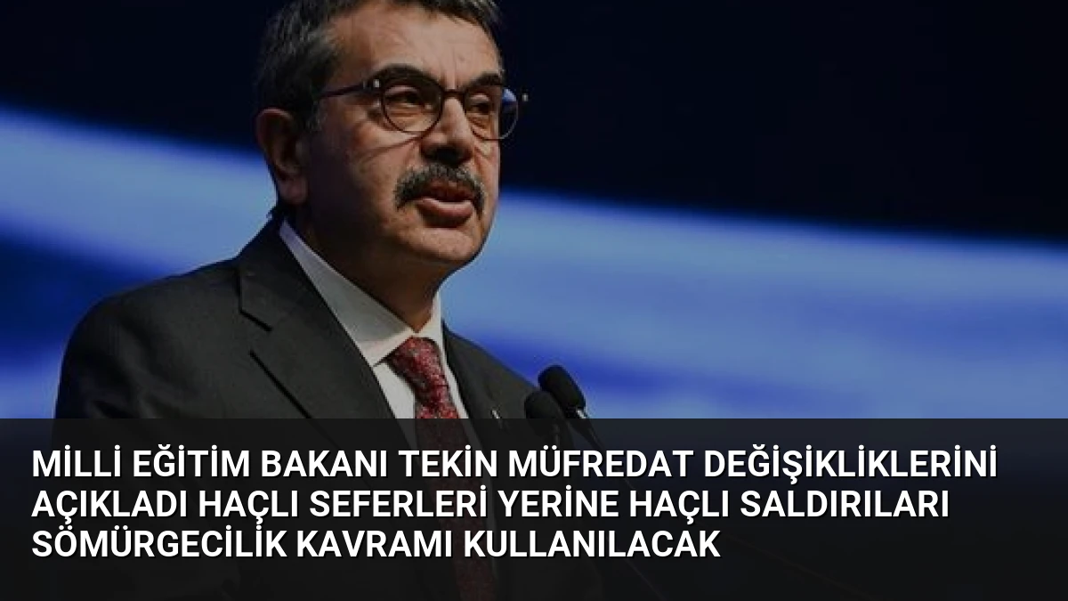Milli Eğitim Bakanı Tekin Müfredat Değişikliklerini Açıkladı Haçlı Seferleri Yerine Haçlı Saldırıları Sömürgecilik Kavramı Kullanılacak