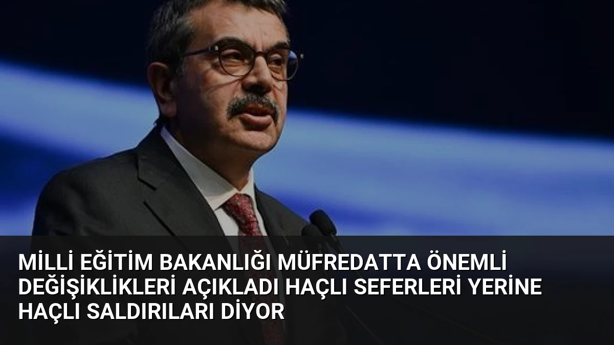 Milli Eğitim Bakanlığı Müfredatta Önemli Değişiklikleri Açıkladı Haçlı Seferleri Yerine Haçlı Saldırıları Diyor