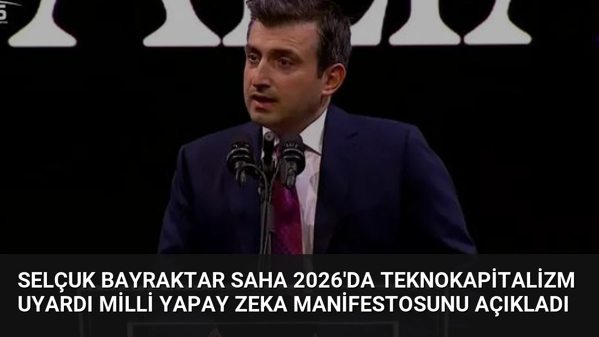 Selçuk Bayraktar SAHA 2026’da Teknokapitalizm Uyardı Milli Yapay Zeka Manifestosunu Açıkladı