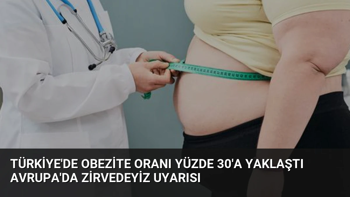 Türkiye’de Obezite Oranı Yüzde 30’a Yaklaştı Avrupa’da Zirvedeyiz Uyarısı