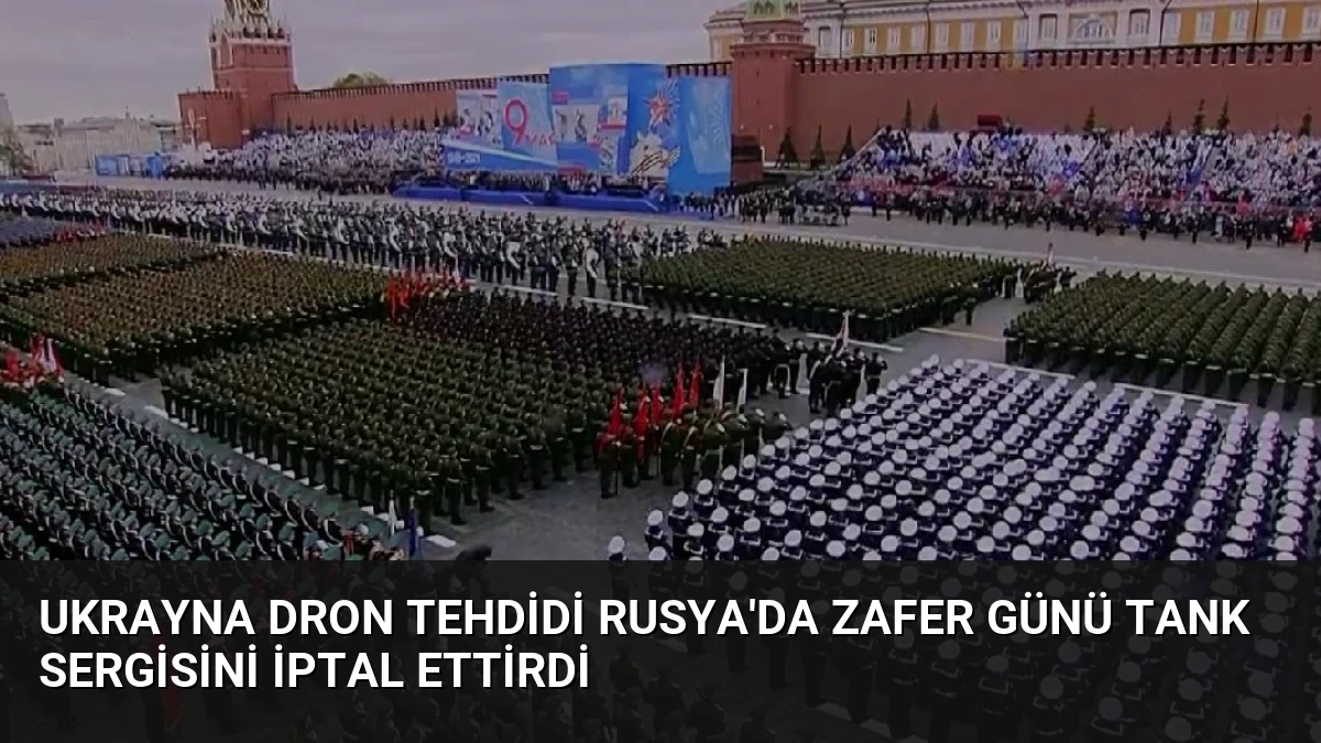 Ukrayna Dron Tehdidi Rusya’da Zafer Günü Tank Sergisini İptal Ettirdi