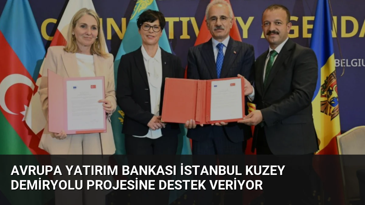 Avrupa Yatırım Bankası İstanbul Kuzey Demiryolu Projesine Destek Veriyor