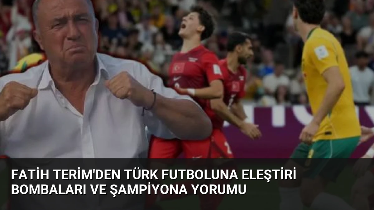 Fatih Terim’den Türk Futboluna Eleştiri Bombaları ve Şampiyona Yorumu