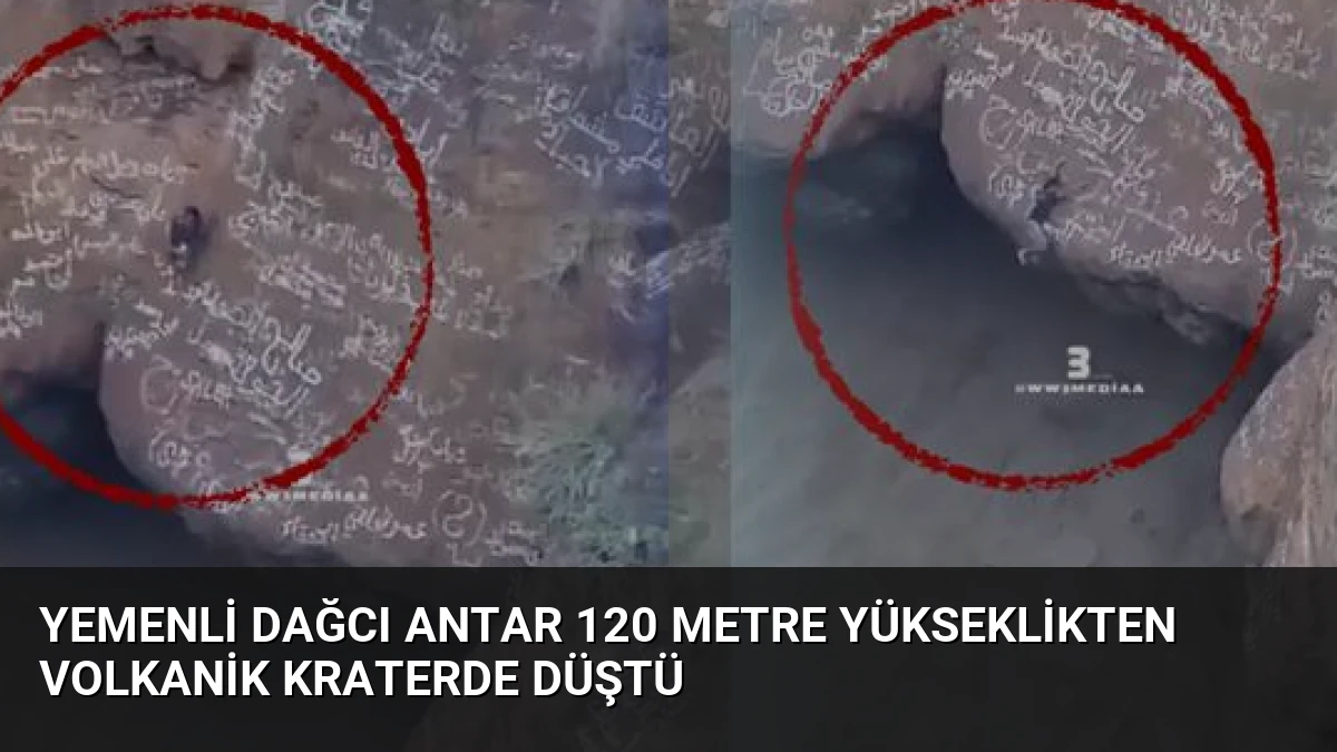 Yemenli Dağcı Antar 120 Metre Yükseklikten Volkanik Kraterde Düştü