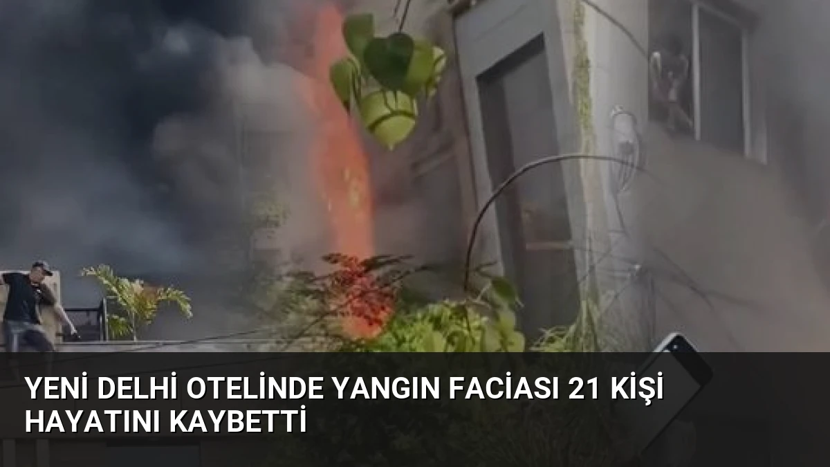 Yeni Delhi Otelinde Yangın Faciası 21 Kişi Hayatını Kaybetti