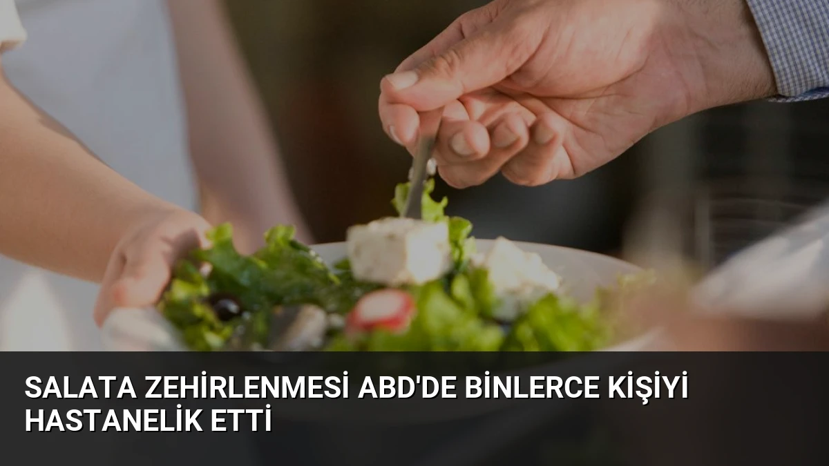 Salata Zehirlenmesi ABD’de Binlerce Kişiyi Hastanelik Etti
