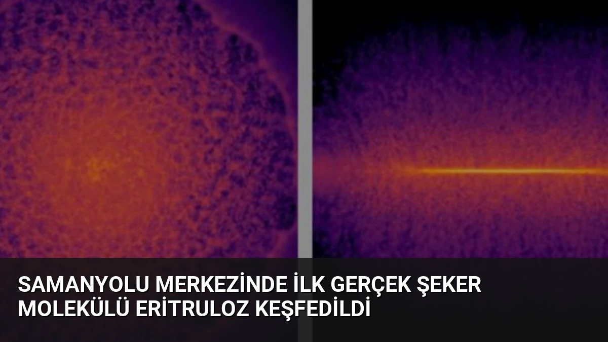 Samanyolu Merkezinde İlk Gerçek Şeker Molekülü Eritruloz Keşfedildi