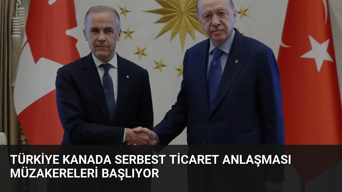 Türkiye Kanada Serbest Ticaret Anlaşması Müzakereleri Başlıyor