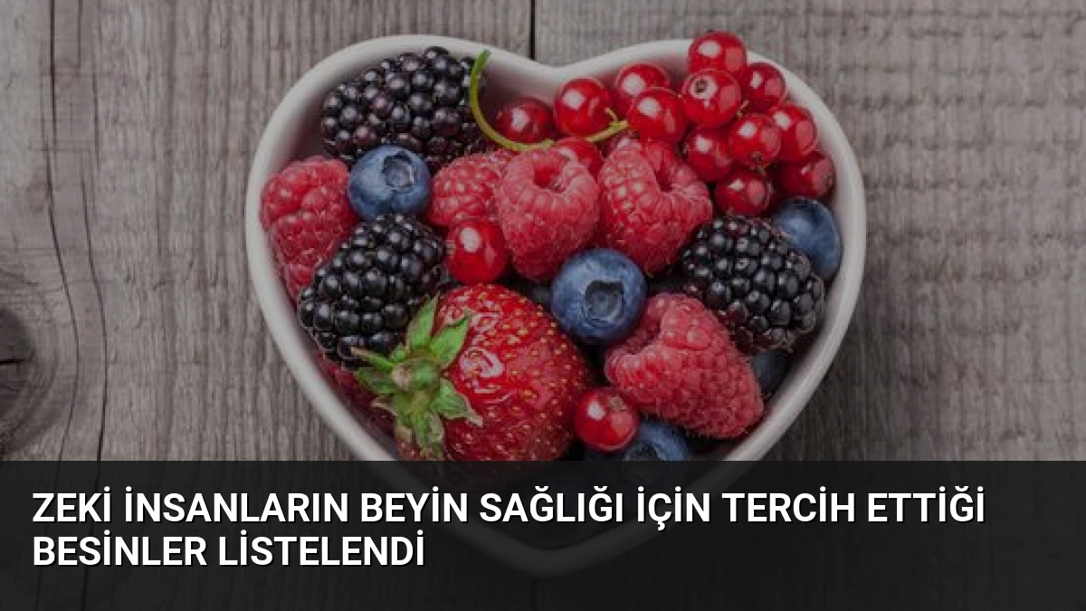 Zeki İnsanların Beyin Sağlığı İçin Tercih Ettiği Besinler Listelendi