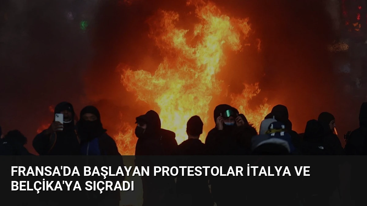 Fransa’da başlayan protestolar İtalya ve Belçika’ya sıçradı