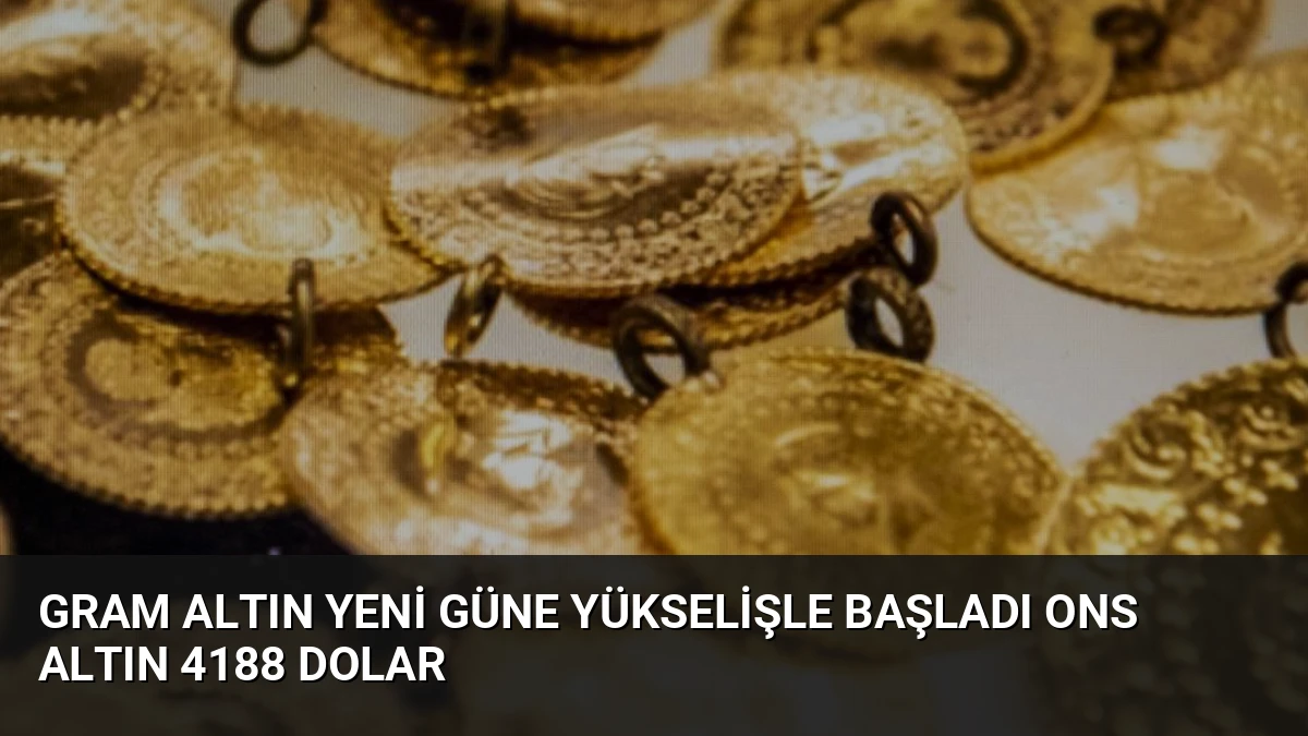 Gram Altın Yeni Güne Yükselişle Başladı Ons Altın 4188 Dolar