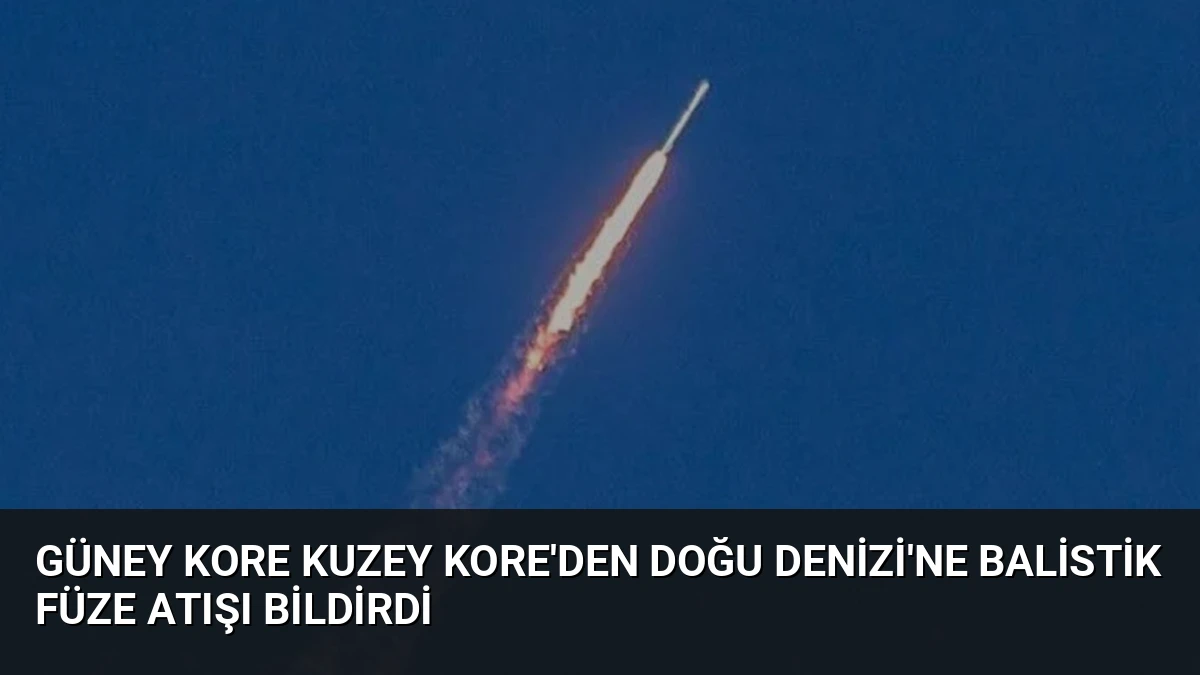 Güney Kore Kuzey Kore’den Doğu Denizi’ne Balistik Füze Atışı Bildirdi