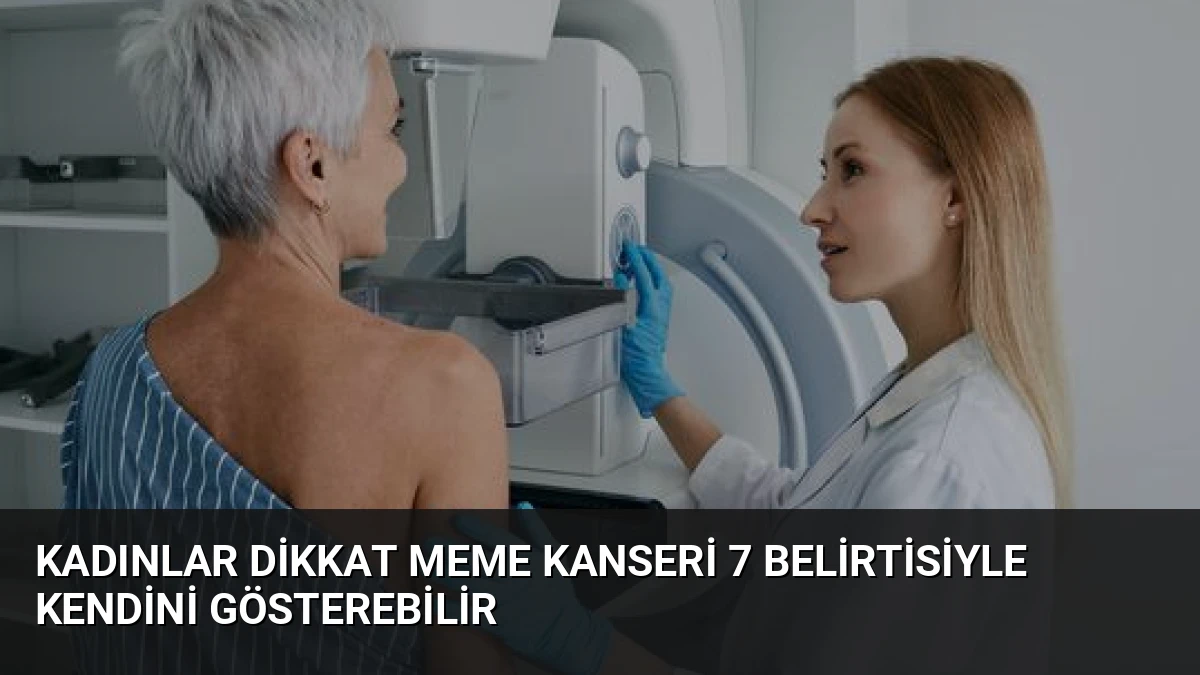 Kadınlar Dikkat Meme Kanseri 7 Belirtisiyle Kendini Gösterebilir
