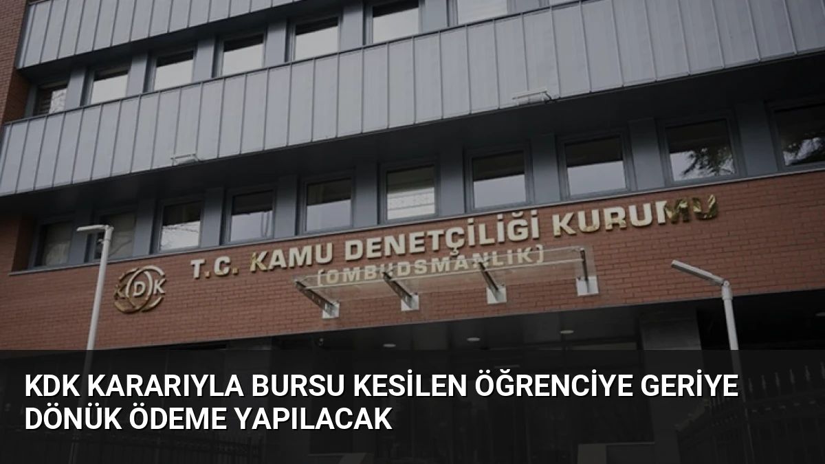 KDK Kararıyla Bursu Kesilen Öğrenciye Geriye Dönük Ödeme Yapılacak