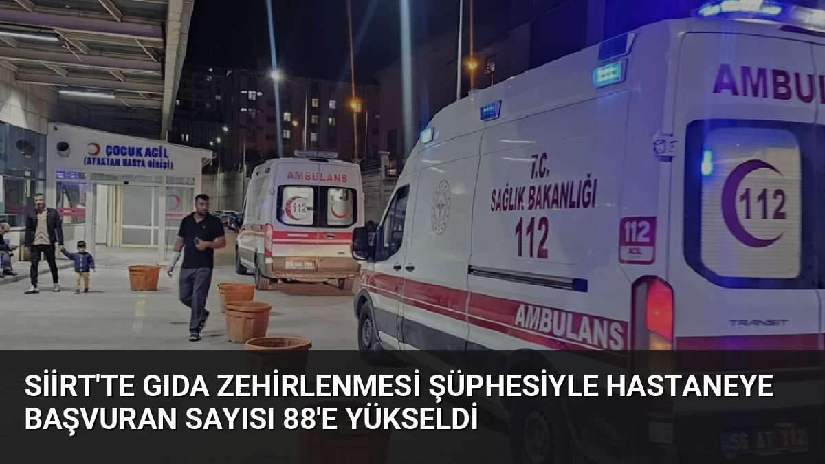 Siirt’te Gıda Zehirlenmesi Şüphesiyle Hastaneye Başvuran Sayısı 88’e Yükseldi